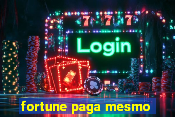 fortune paga mesmo