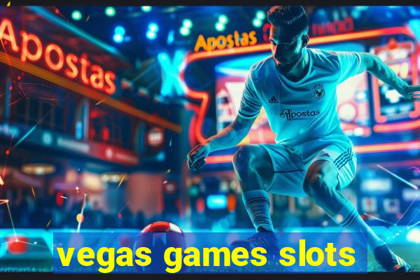 vegas games slots