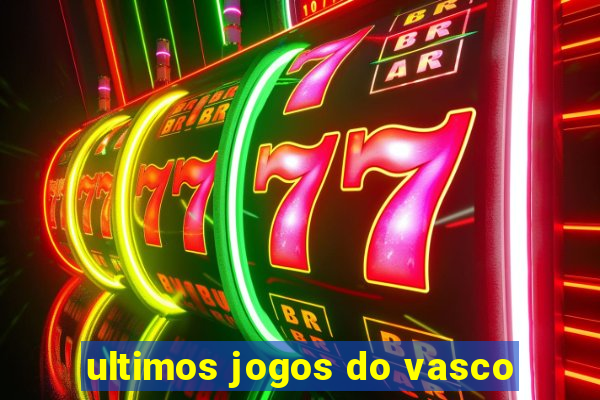 ultimos jogos do vasco