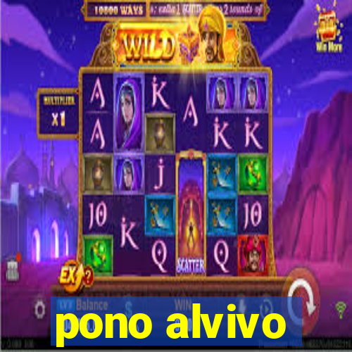 pono alvivo