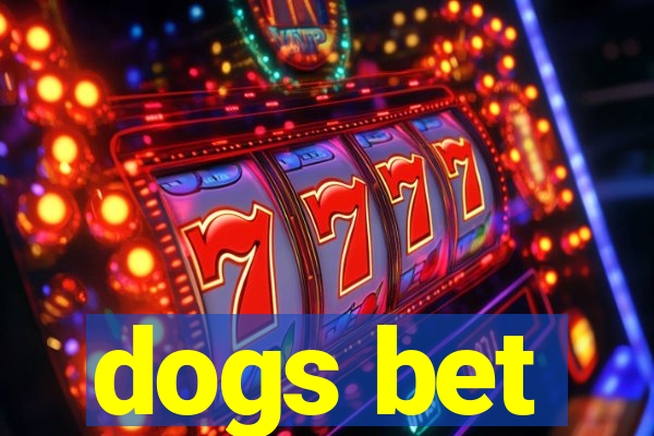 dogs bet