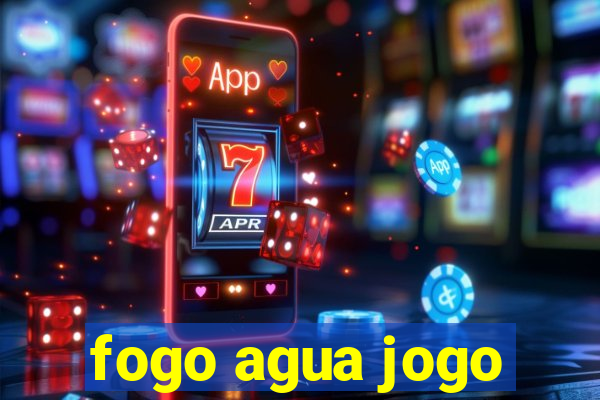 fogo agua jogo