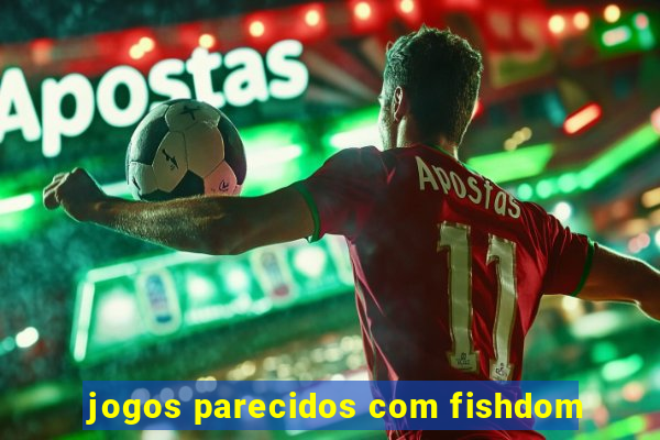 jogos parecidos com fishdom