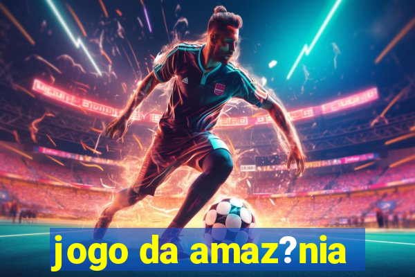 jogo da amaz?nia