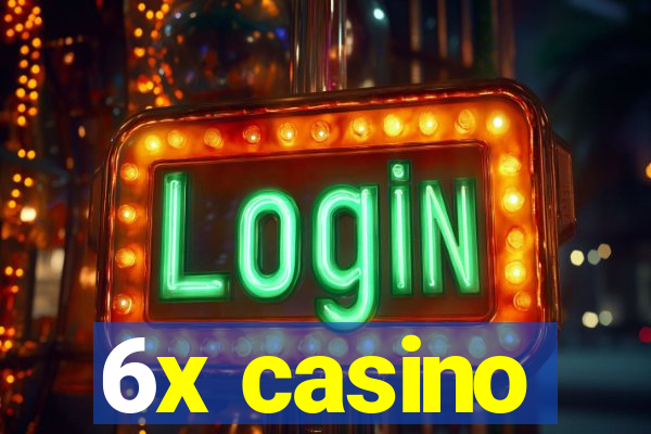 6x casino