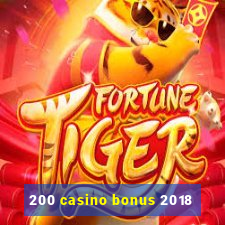 200 casino bonus 2018