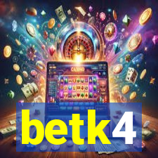 betk4