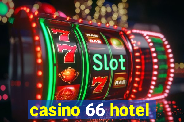 casino 66 hotel