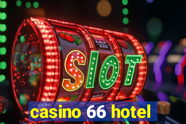 casino 66 hotel