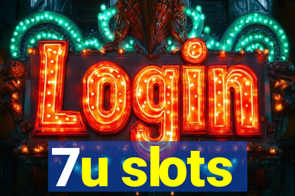 7u slots