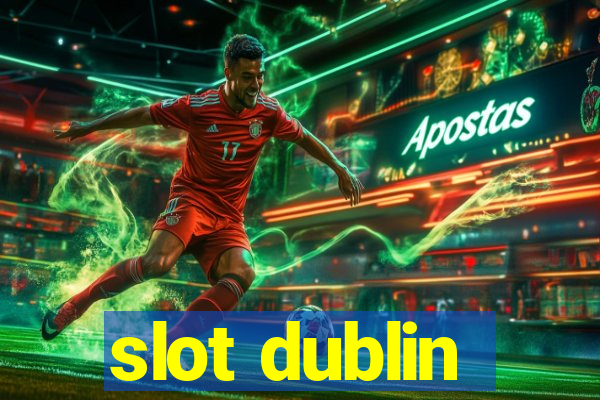 slot dublin