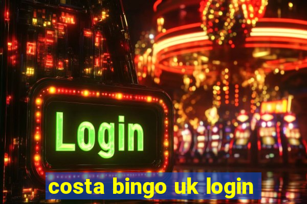 costa bingo uk login