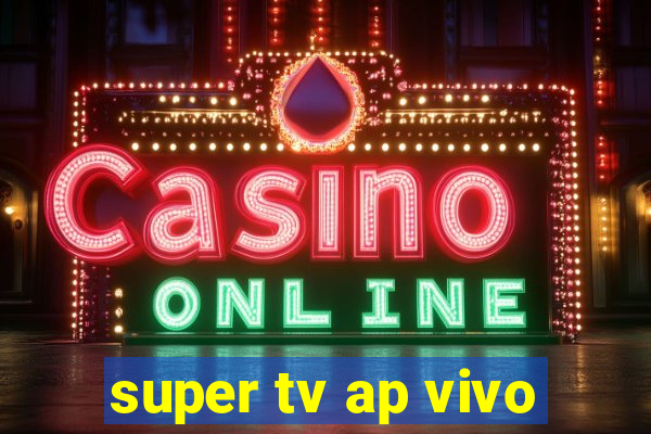 super tv ap vivo