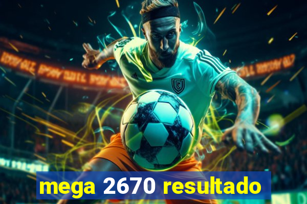 mega 2670 resultado