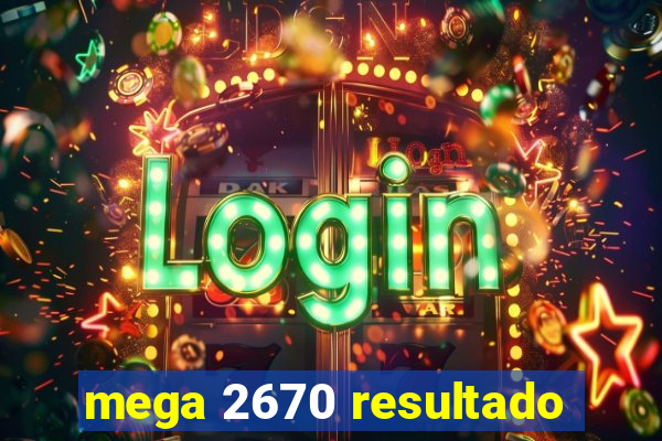 mega 2670 resultado