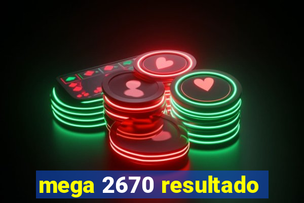 mega 2670 resultado