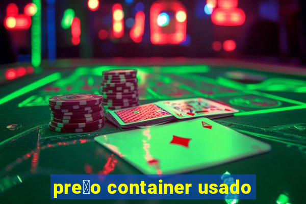 pre莽o container usado