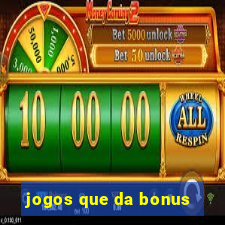 jogos que da bonus