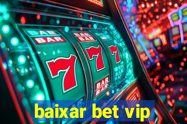 baixar bet vip