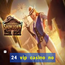 24 vip casino no deposit bonus codes