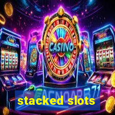 stacked slots