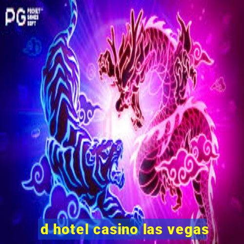 d hotel casino las vegas