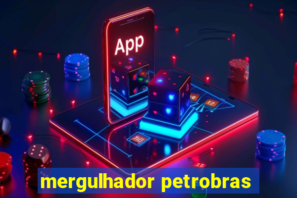 mergulhador petrobras