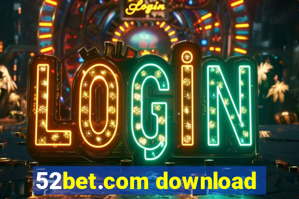 52bet.com download