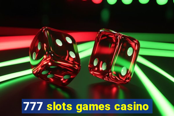 777 slots games casino