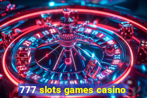 777 slots games casino