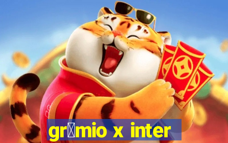 gr锚mio x inter