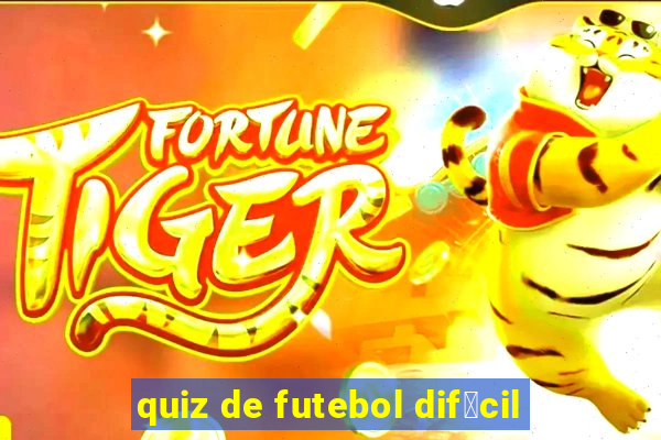 quiz de futebol dif铆cil