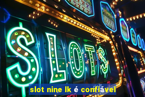 slot nine lk é confiável