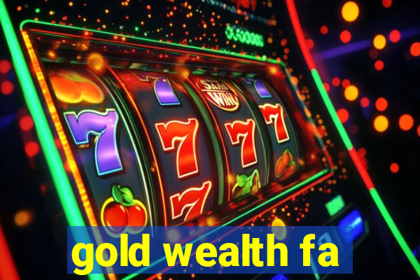 gold wealth fa