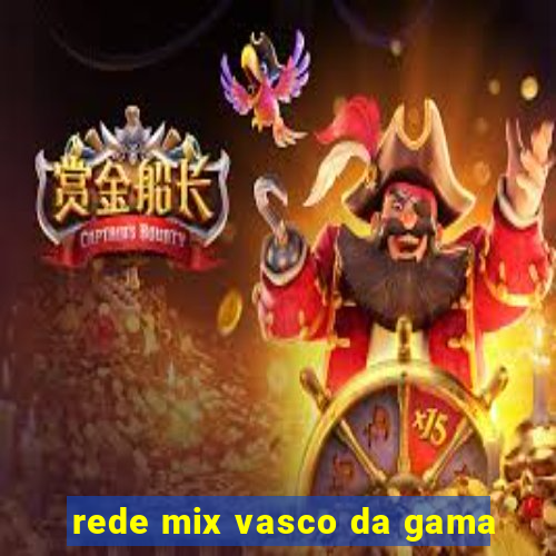 rede mix vasco da gama