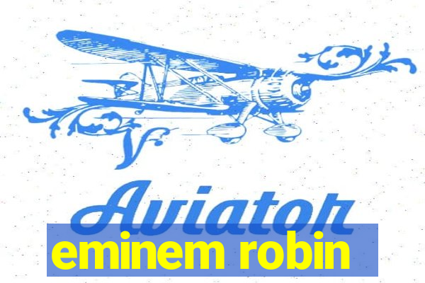 eminem robin