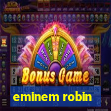 eminem robin