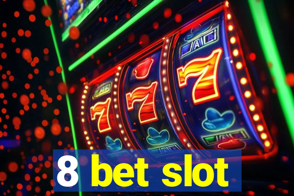 8 bet slot