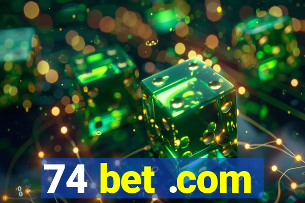 74 bet .com