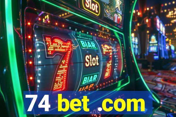 74 bet .com