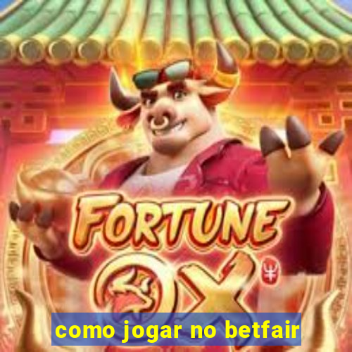 como jogar no betfair