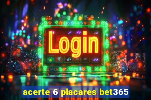 acerte 6 placares bet365