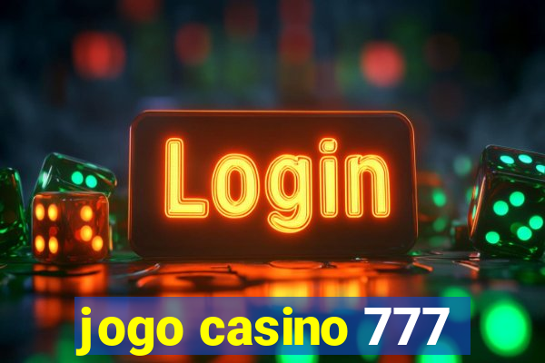 jogo casino 777