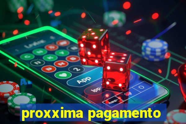 proxxima pagamento