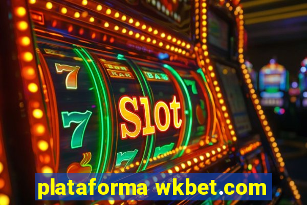 plataforma wkbet.com