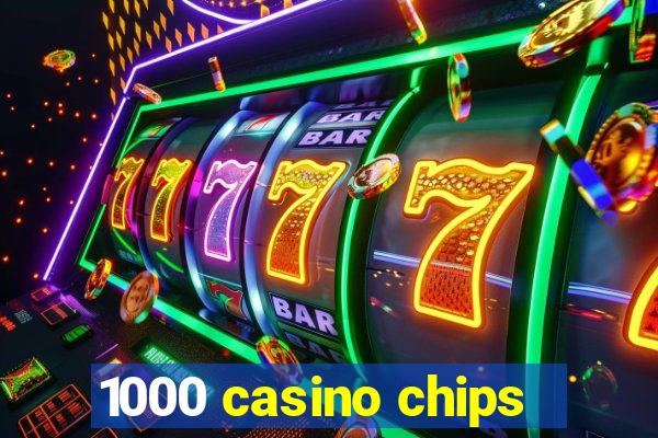 1000 casino chips