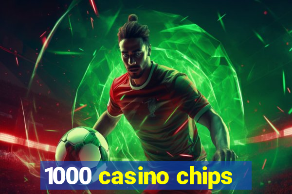 1000 casino chips