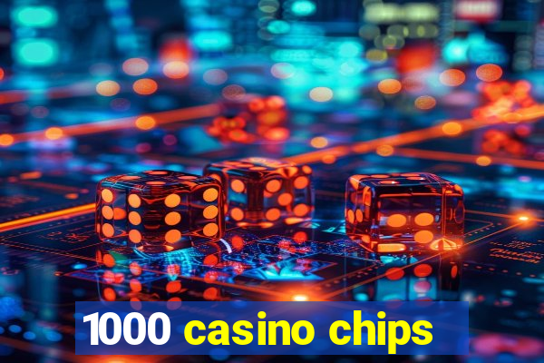 1000 casino chips