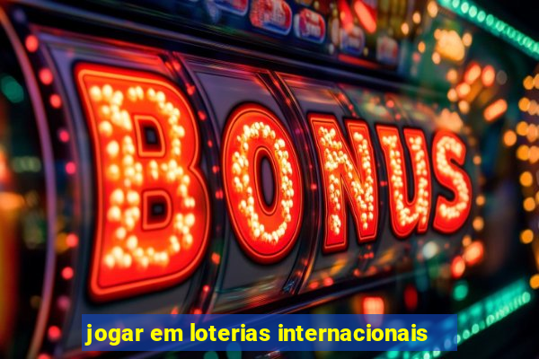 jogar em loterias internacionais