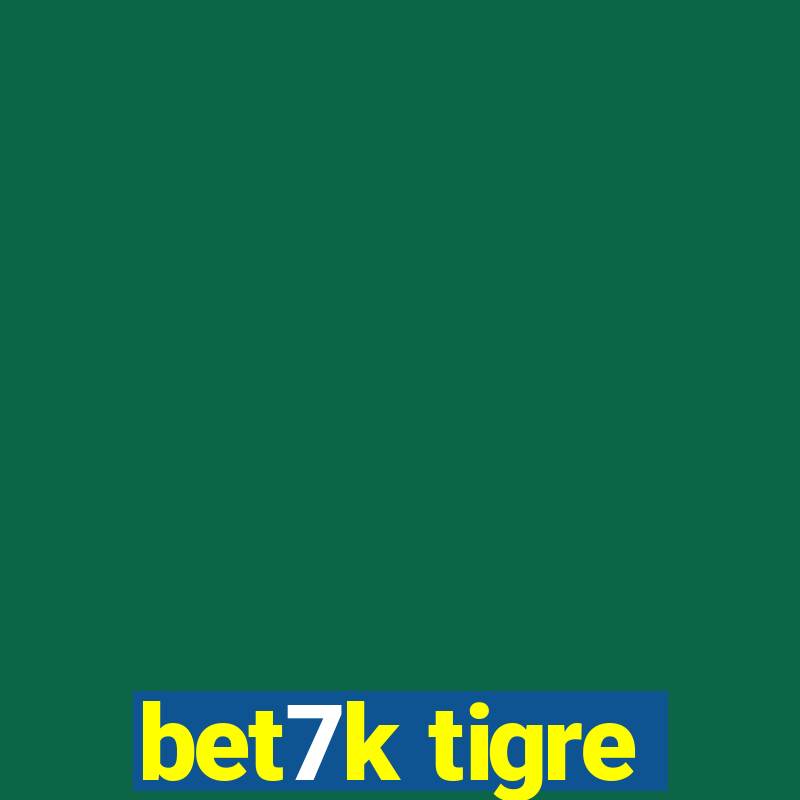 bet7k tigre